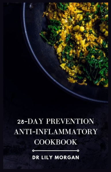 28-Day Prevention Anti-Inflammatory Cookbook: 4-Week Meal Plans to Heal the Immune System