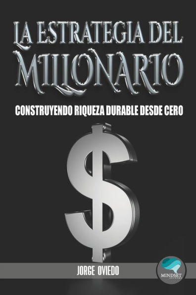 La Estrategia del Millonario: Construyendo Riqueza Durable desde Cero