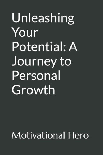 Unleashing Your Potential: A Journey to Personal Growth