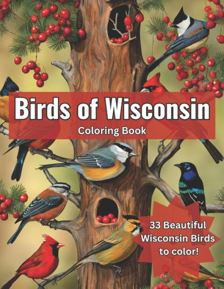 Birds of Wisconsin Coloring Book: Color the Birds of Wisconsin While Learning About Them