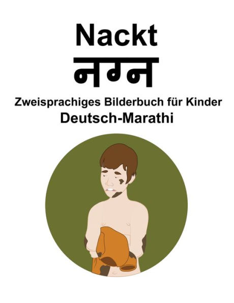 Deutsch-Marathi Nackt Zweisprachiges Bilderbuch für Kinder