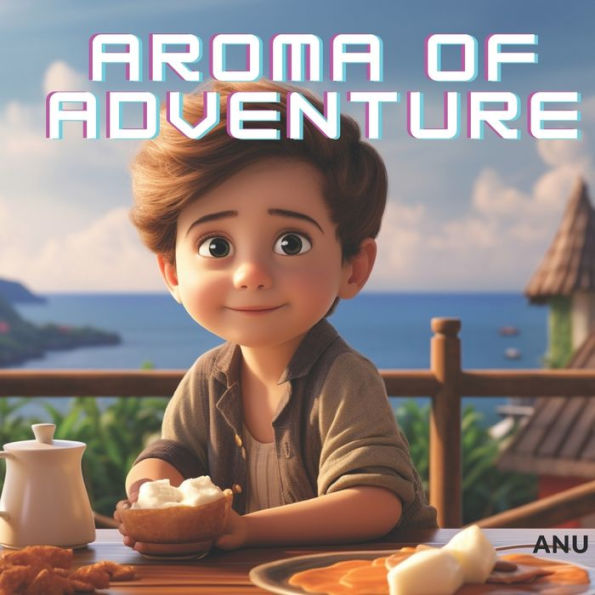 AROMA OF ADVENTURE: Ages 3 years to 8 years