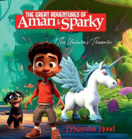 Title: The Great Adventures of Amari and Sparky: The Unicorn's Treasure:, Author: D'Nayzha Hood