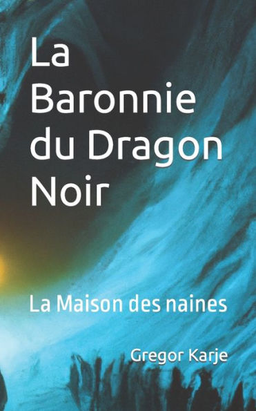 La Baronnie du Dragon Noir: La Maison des naines
