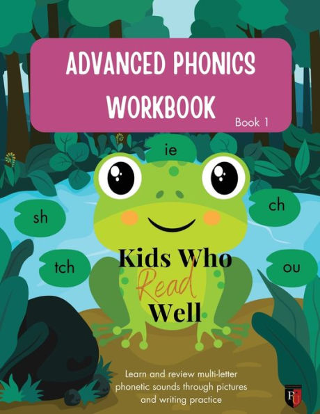 Kids Who Read Well: Advanced Phonics Workbook - Book 1