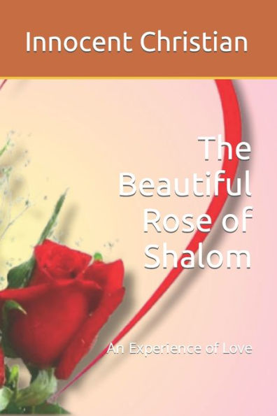 The Beautiful Rose of Shalom: An Experience of Love