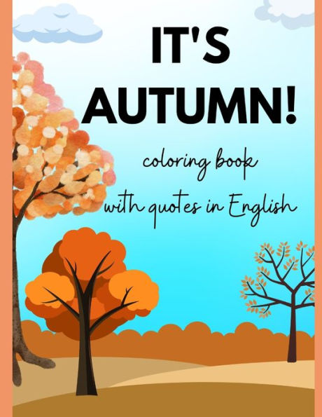 IT'S FALL TIME!: coloring book with quotes in English