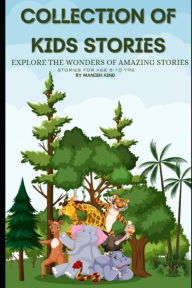 Title: COLLECTION OF KIDS STORIES: Explore the wonders of Amazing Stories, Author: Manish Aind