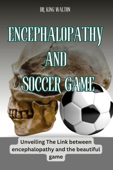 ENCEPHALOPATHY AND SOCCER GAME: Unveiling The Link between encephalopathy and the beautiful game