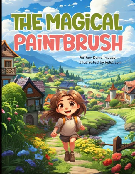 The Magical Paintbrush: Unleashing the Magic of the Magical Paintbrush, story for Kids Ages 6-8