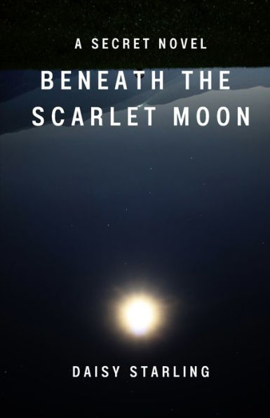 Beneath the Scarlet Moon: A Secret Novel