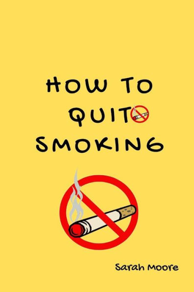how To Quit Smoking: The Ultimate Guide to Quitting Smoking and Reclaiming Your Health