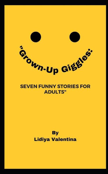 "Grown-Up Giggles: : Seven Funny Stories for Adults"