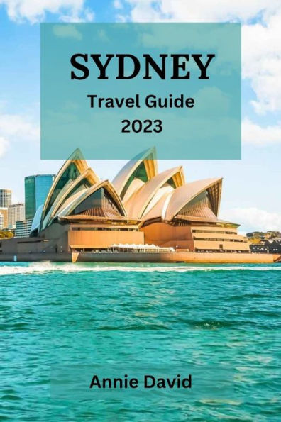 SYDNEY TRAVEL GUIDE 2023: The Ultimate Updated Guide On Everything To Know And Do In Sydney