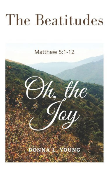 The Beatitudes~Matthew 5: 1-12: Oh, the Joy