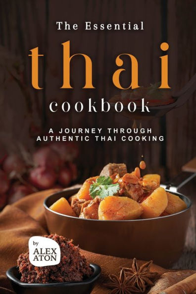 The Essential Thai Cookbook: A Journey Through Authentic Thai Cooking