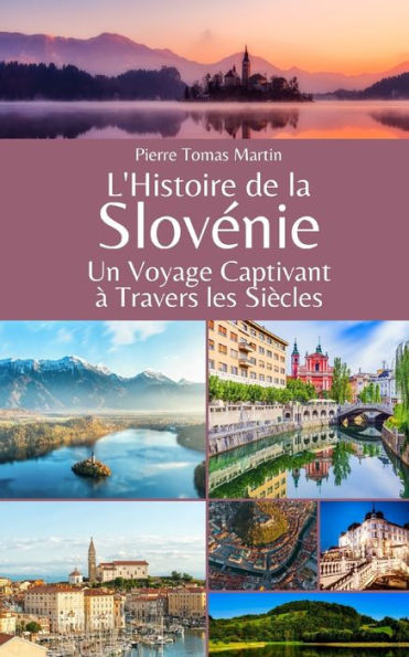 L'Histoire de la Slovénie: Un Voyage Captivant à Travers les Siècles