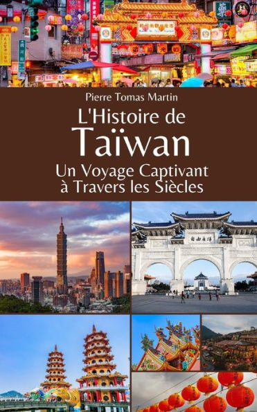 L'Histoire de Taiwan: Un Voyage Captivant à Travers les Siècles