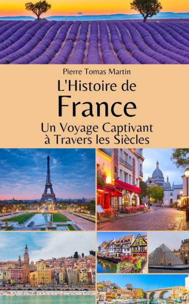 L'Histoire de France: Un Voyage Captivant à Travers les Siècles