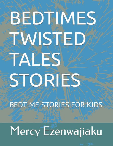BEDTIMES TWISTED TALES STORIES: BEDTIME STORIES FOR KIDS