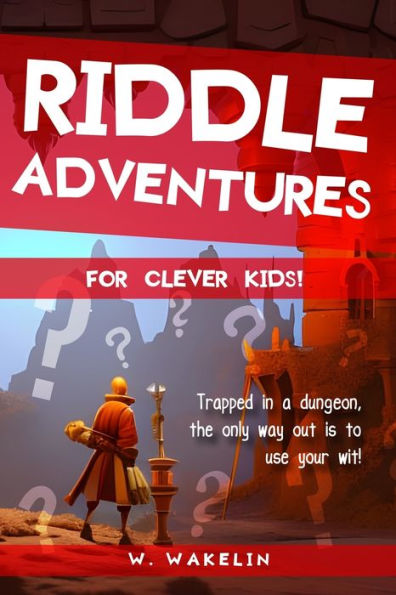 Riddle Adventures for Clever Kids: An Adventure Based Riddle Book