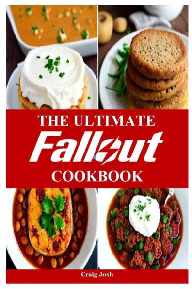 The Ultimate Fallout Cookbook: The Beginners Recipes and Meals Guide