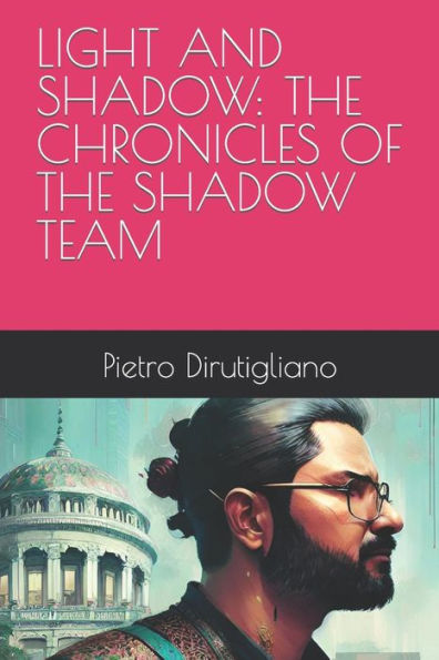 LIGHT AND SHADOW: THE CHRONICLES OF THE SHADOW TEAM