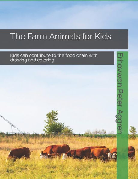 The Farm Animals for Kids: Your kids can contribute to the food chain with drawing and coloring