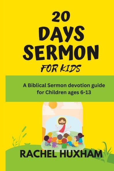 20 DAYS SERMON FOR KIDS: A Biblical sermon devotion guide for children ages 6-13