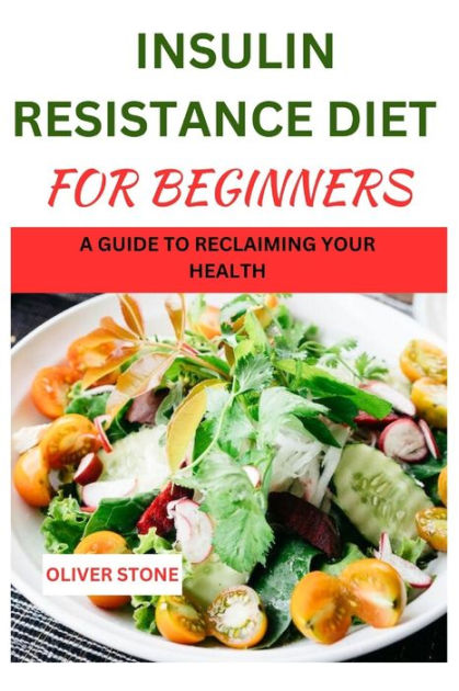 Insulin Resistance diet For Beginners: A Guide To Reclaiming your ...