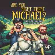 Title: Are you Right There, Michael?: A children's picture book based on the Irish parody by Percy French, Author: Wondertale Press