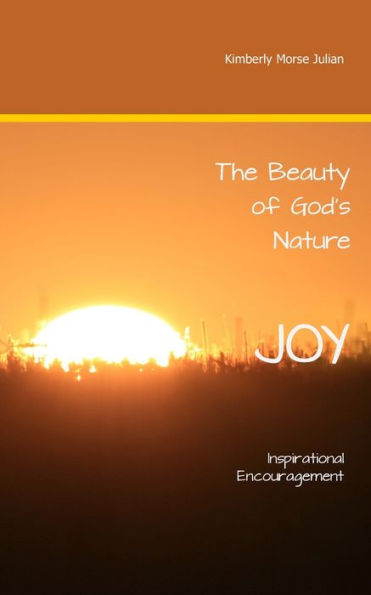 The Beauty of God's Nature JOY: Inspirational Encouragement