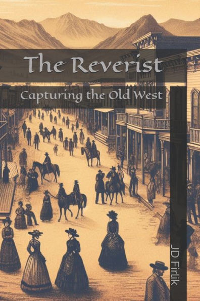 The Reverist: Capturing The Old West