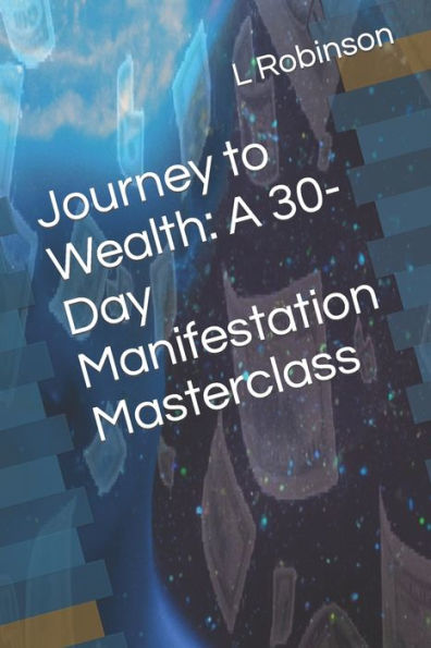 Journey to Wealth: A 30-Day Manifestation Masterclass