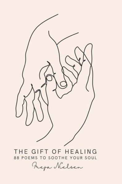 The Gift of Healing: 88 Poems to Soothe Your Soul
