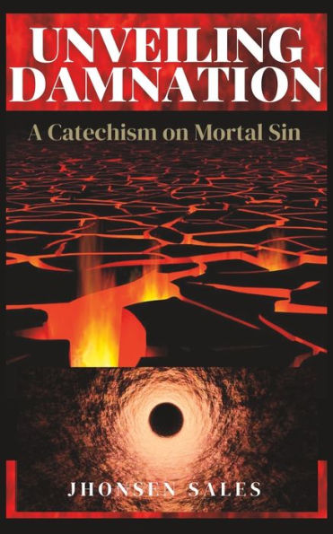 Unveiling Damnation: A Catechism on Mortal Sin