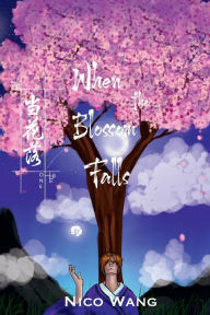 Title: When the Blossom Falls, Author: Nico Wang
