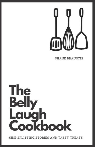 The Belly Laugh Cookbook: Side-Splitting Stories and Tasty Treats