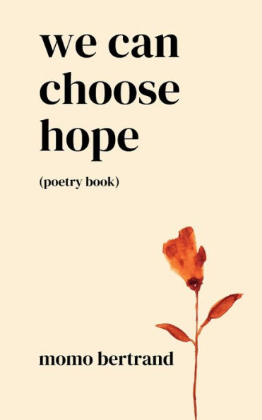 We Can Choose Hope: Poetry Collection