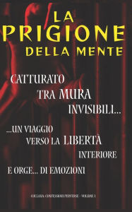 Title: La Prigione della Mente: Uno psico-romanzo basato su una storia reale, Author: Pietro Sangiorgio Inside