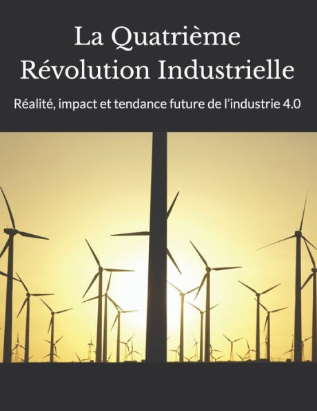 La Quatrième Révolution Industrielle: Réalité, impact et tendance future de l'industrie 4.0