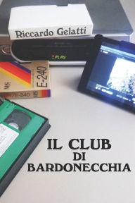 Title: Il club di Bardonecchia, Author: Riccardo Gelatti