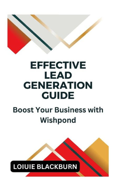 Effective Lead Generation Guide: Boost Your Business with Wishpond