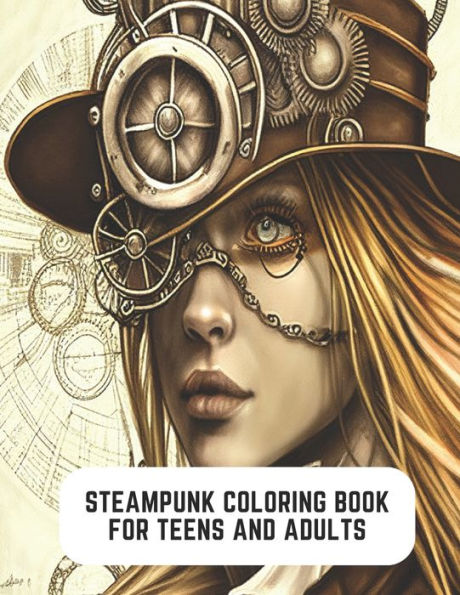 Steampunk Coloring Book for Teens and Adults: Coloring Journey to a Bygone Era