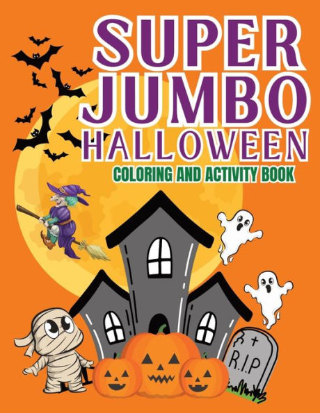 Super Jumbo Halloween Coloring and Activity Book: Coloring books for boys and girls ages 4-8