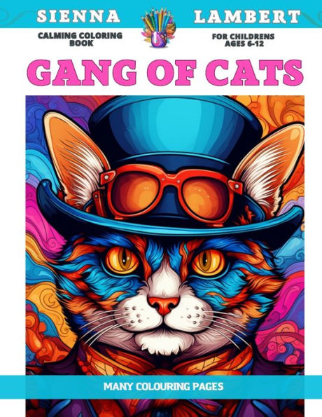 Calming Coloring Book for childrens Ages 6-12 - Gang of cats - Many colouring pages