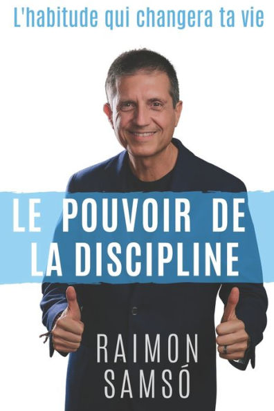 Le Pouvoir de la Discipline: L'habitude qui changera ta vie