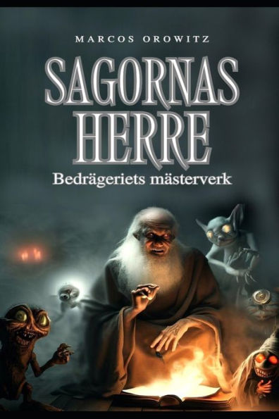 SAGORNAS HERRE: Bedrägeriets mästerverk