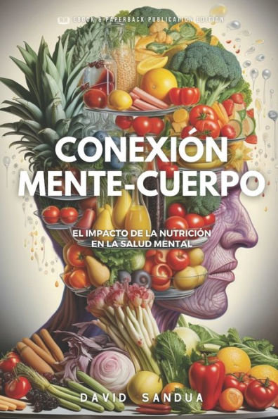 CONEXIÓN MENTE-CUERPO: EL IMPACTO DE LA NUTRICIÓN EN LA SALUD MENTAL