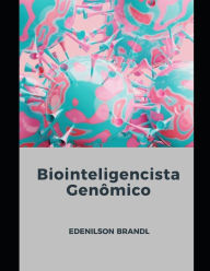 Title: Biointeligencista Genômico, Author: Edenilson Brandl